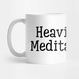 Heavily Meditated Mug